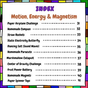 May include: A colorful index page with the title "INDEX" and the subtitle "Motion, Energy & Magnetism." The page lists various science experiments, including "Paper Airplane Challenge," "Homemade Compass," and "Straw Rockets," with corresponding page numbers.