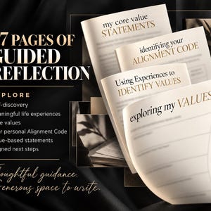 May include: A 27-page guided reflection workbook featuring cream-colored pages with black text. Headings include my core value STATEMENTS, identifying your ALIGNMENT CODE, Using Experiences to IDENTIFY VALUES, and exploring my VALUES with blank lines.