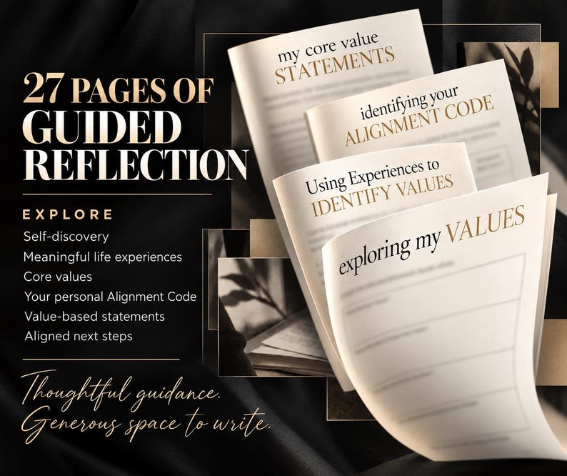 May include: A 27-page guided reflection workbook featuring cream-colored pages with black text. Headings include my core value STATEMENTS, identifying your ALIGNMENT CODE, Using Experiences to IDENTIFY VALUES, and exploring my VALUES with blank lines.