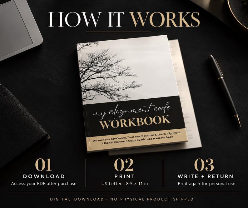 May include: A digital workbook titled My Alignment Code Workbook with a black and white tree graphic on the cover. The text includes Discover Your Core Values, Trust Your Decisions & Live in Alignment, and A Digital Alignment Guide by Michelle Marie Pacheco. It lists instructions for download, print at 8.5 x 11 inches, and write plus return.