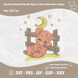 May include: An embroidery design featuring a sleeping piglet with a crescent moon and stars. The design includes a wooden fence and grass, with the text "Cute Farm Animal Pig with Moon & Stars Embroidery Design" and "Size: 5x7 inc".