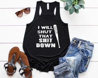 I Will Shut That Sh*t Down Walking Dead Negan Lucille baseball bat Novelty Womens T-shirt Tee Tank Summer Gift