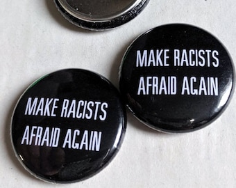 Make Racists Afraid Again | SMALL 1 inch Anti-racism Pins