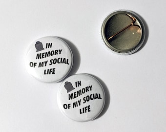 In Memory of my social life - RIP Gravestone, Anti Social, funny wearable pin - Small 1 inch pin