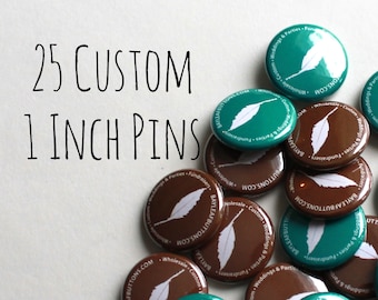 Custom Buttons - Qty 25 Small 1 Inch Pins - Personalized Wearable badges