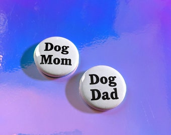 Dog Dad or Dog Mom - Small 1 inch pin