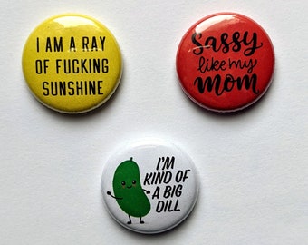 Snarky & Sassy phrase pins | Ray of Sunshine, Dill Pickle, Like My Mom, Cool buttons, Mind in The Gutter Backpack Badges SMALL 1inch buttons