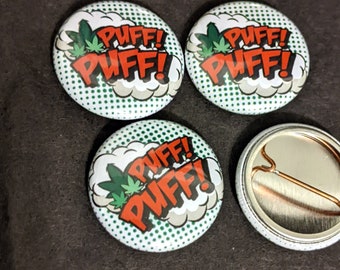 Puff Puff | 1 Inch pins | 420 Buttons - Marijuana  themed Pinbacks -  Weed Badges