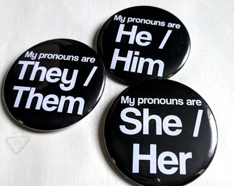 Large Pronoun Buttons | He Him, They Them, She Her - 2.25 inch Pins, Mirrors or Bottle Openers