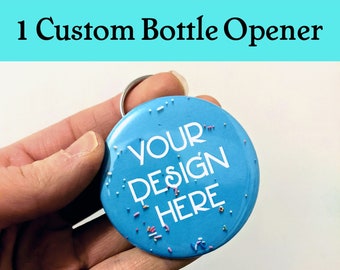 1 Custom Metal Bottle Opener | 2.25 inch - Button beer opener, photo bottle opener