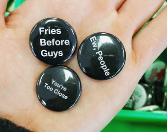 Introverted Pins - Ew People, Fries Before Guys, You're Too Close wearable buttons for antisocial people