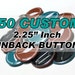 see more listings in the LARGE Custom 2.25" Pins section