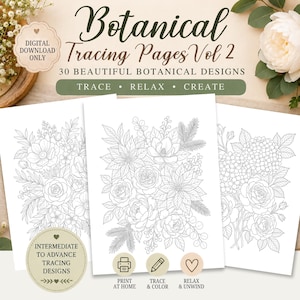 May include: A digital download of Botanical Tracing Pages Vol 2 featuring 30 botanical designs. The pages display intricate line art of flowers and foliage. Text includes "Botanical Tracing Pages Vol 2", "30 BEAUTIFUL BOTANICAL DESIGNS", "TRACE • RELAX • CREATE", and "INTERMEDIATE TO ADVANCE TRACING DESIGNS".