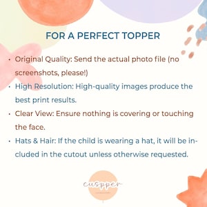 May include: An informational graphic titled FOR A PERFECT TOPPER with watercolor shapes in peach, blue, and lavender. It lists instructions for photo submissions: Original Quality, High Resolution, Clear View, and Hats & Hair, with the logo cuspper.