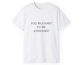 Too Blessed to Be Stressed tee | Faith Typography T-Shirt