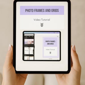 May include: A tablet displaying a tutorial on photo frames and grids. The screen shows the text "PHOTO FRAMES AND GRIDS" and "Video Tutorial" in a light purple banner. A smaller screen within the tablet mirrors the same content. The tablet is held by two hands.