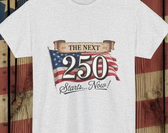 The Next 250 Years ~ Starts now!  Unisex Heavy Cotton Tee
