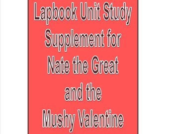 Lapbook Unit Study Supplement for Nate the Great and the Mushy Valentine learning about Valentine's Day