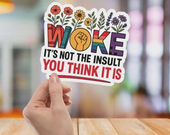 Pegatina floral feminista "woke", calcomanía de activista por la igualdad, vinilo de justicia social anti-Trump, arte de protesta