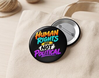 Human Rights Pin Button, Human Rights Are Not Political Pin, Equality Activist Badge, Social Justice Button, Peace Rights Gift