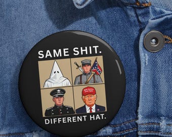 Same Shit Diffrent Hat Anti Trump Political Pin Button