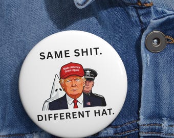 Botón con pin político anti-Trump, la misma mierda, sombrero diferente