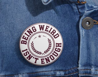 Being Weird Isn't Enough pin button | weird button pin, funny button pin, funny quote pin weird gift, sarcastic pin, retro pin,