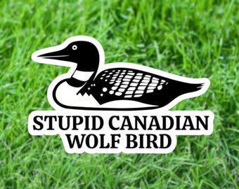 Loon Stupid Canadian Wolf Bird Sticker Kiss-Cut Sticker