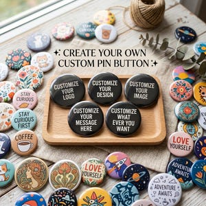 Create Your Own Design Pin Badge, Custom Badge, Free Design Photo Service, Personalized Pin button, Custom Photo Button