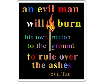 Pegatina con cita de Sun Tzu, Resistencia política antifascista, Regalo anti-MAGA, Pegatina de protesta contra Trump, Un hombre malvado quemará la nación