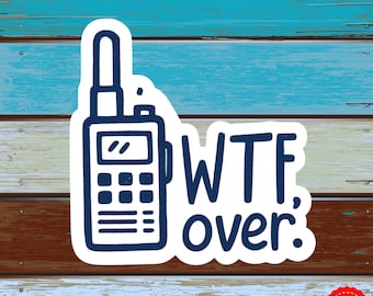 WTF Over Sticker, Walkie Talkie Radio Humor, EMT Dispatcher Gift