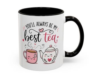 Best Tea Mug, You will Always Be My Best Tea Coffee Mug, Cute Tea Lover Gift, Pink Tea Mug, Funny Tea Cup, Gift for Her, Tea Gift