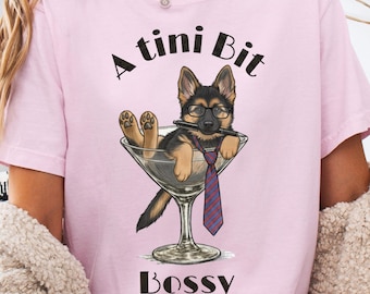 Funny German Shepherd Shirt, Bossy Dog T Shirt, Cute Puppy Tee, Dog Lover Gift, Humor Dog Mom Shirts, Martini Dog Graphic Tee,Tini Bit Bossy