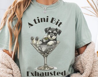 Funny Schnauzer dog A Tini Bit Exhausted Puppy Martini T-Shirt | Cute Dog Illustration, Dog Mom Gift, Cocktail Tee, Dog Joke tshirt, Drink