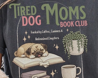 Pug Dog Mom Tired Book Club T Shirt, Reading Book Lover Tee, Pug Mom gift, Coffee Lover T-Shirt Plant enthusiast gift, Comfort Colors tshirt