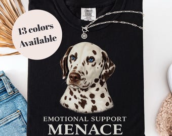 Liver Dalmatian Portrait Emotional Support Menace T-shirt | Funny Dog, Vintage Wash tshirt, Dog Mom Tee, Dog Dad shirt, Dog Lover gift