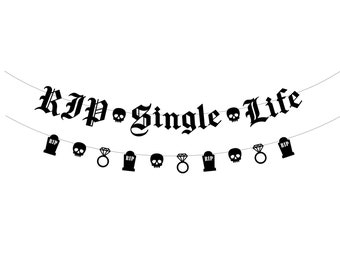May include: Black and white banner with the text "RIP Single Life" and alternating images of skulls, tombstones, and diamond rings.
