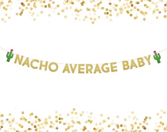 Nacho Average Baby Banner . Baby Shower Banner . Fiesta Baby Shower . Cactus Theme Banner . Gender Reveal Baby Shower . Nacho Average Party