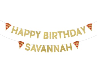 May include: Gold glitter banner with the words "Happy Birthday Savannah" and pizza slice decorations.