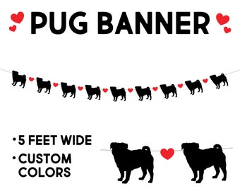 May include: A black and white banner with the text "PUG BANNER" in bold letters. The banner features a string of 10 black pug silhouettes with red hearts between each pug. The text "5 FEET WIDE" and "CUSTOM COLORS" is written below the banner.