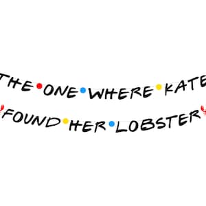 Custom Friends Lobster Banner . She Found Her Lobster . Friends Theme Bachelorette . Friends Bridal Shower . Friends Theme Wedding