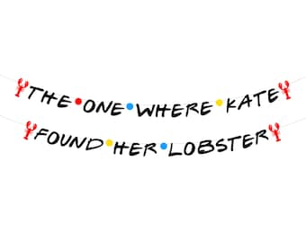 Custom Friends Lobster Banner . She Found Her Lobster . Friends Theme Bachelorette . Friends Bridal Shower . Friends Theme Wedding