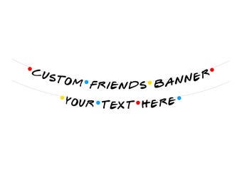 Custom Friends Theme Party . Friends Theme Banner . Friends Birthday Party . Friends Bachelorette . Friends Bridal Shower Decorations