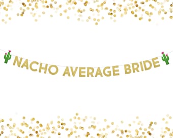 Nacho Average Bride Banner . Bachelorette Banner . Fiesta Party Decorations . Cactus Theme Banner . Cinco de Mayo Party . Engagement Party