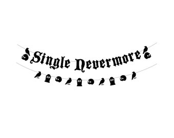 May include: Black and white Halloween banner with the text "Single Nevermore" and decorations of ravens, skulls, and tombstones.