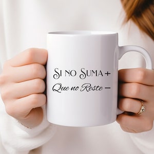 Taza Si No Suma Que No Reste/Taza española/Taza motivacional/Regalo para su taza/Taza de Café/Regalos de compañeros de trabajo/Taza inspiradora/Tazas para latinas