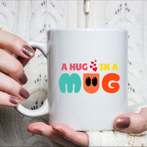 A Hug in a Mug 11oz/Get Well Friend Gift/Hug in a Mug Birthday/ Best Friend Gift/Coffee Mug Lovers/Sending Hugs/Hug in a Mug Nurse Gift