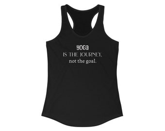 Yoga is the journey, not the goal/Women's Ideal Racerback Tank