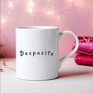 Despacito Mug/Latina Coffee Mug/Funny Coffee Mug/Spanish Coffee Mug/Hispanic Gift/Latin Gift/Spanish Mug/Latina Mug/Coffee Mug/Xmas Gifts