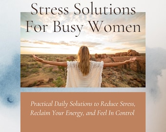 Less Chaos, More Calm - Stress Solutions For Busy Women
